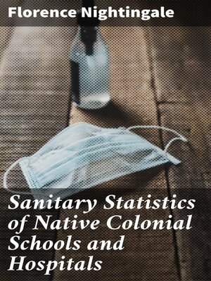 cover image of Sanitary Statistics of Native Colonial Schools and Hospitals